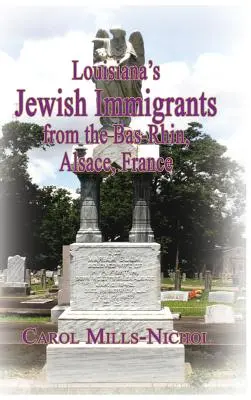 Imigranții evrei din Louisiana din Bas-Rhin, Alsacia, Franța - Louisiana's Jewish Immigrants from the Bas-Rhin, Alsace, France