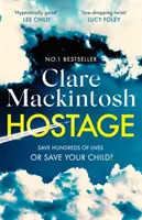 Hostage - Thrillerul uluitor, pe muchie de cuțit, bestseller Sunday Times - Hostage - The jaw-dropping, edge-of-your-seat Sunday Times bestselling thriller