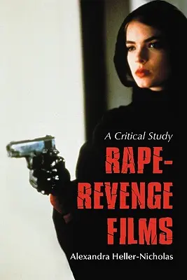 Filmele cu violuri și răzbunări - un studiu critic - Rape-Revenge Films - A Critical Study
