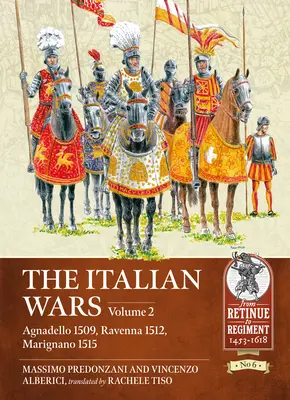Războaiele din Italia: Volumul 2 - Agnadello 1509, Ravenna 1512, Marignano 1515 - The Italian Wars: Volume 2 - Agnadello 1509, Ravenna 1512, Marignano 1515