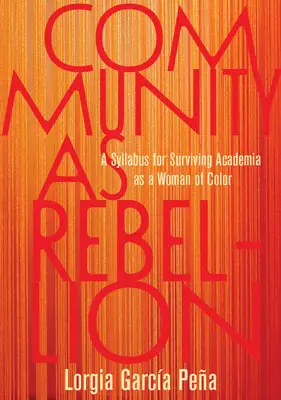 Community as Rebellion: A Syllabus for Surviving Academia as a Woman of Color