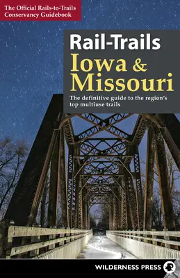 Rail-Trails Iowa și Missouri: Ghidul definitiv al celor mai bune trasee multifuncționale din regiune - Rail-Trails Iowa and Missouri: The definitive guide to the region's top multiuse trails