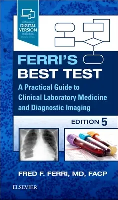 Cel mai bun test al lui Ferri: Un ghid practic pentru medicina clinică de laborator și imagistică de diagnostic - Ferri's Best Test: A Practical Guide to Clinical Laboratory Medicine and Diagnostic Imaging