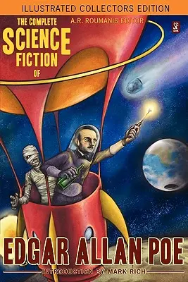 The Complete Science Fiction of Edgar Allan Poe (Ediție ilustrată pentru colecționari) (SF Classic) - The Complete Science Fiction of Edgar Allan Poe (Illustrated Collectors Edition)(SF Classic)