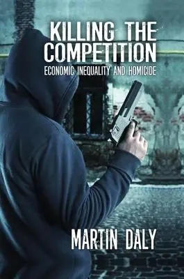 Killing the Competition: Inegalitatea economică și omuciderea - Killing the Competition: Economic Inequality and Homicide