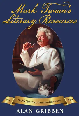 Resursele literare ale lui Mark Twain: O reconstituire a bibliotecii și lecturilor sale, vol. II - Mark Twain's Literary Resources: A Reconstruction of His Library and Reading, Vol II