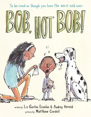 Bob Not Bob!: *De citit ca și cum ai avea cea mai urâtă răceală - Bob Not Bob!: *To Be Read as Though You Have the Worst Cold Ever