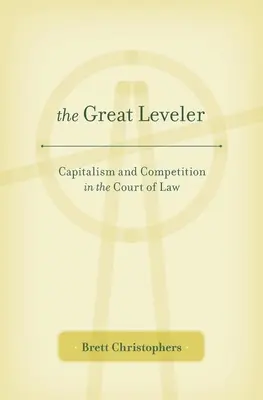 Marele nivelator: Capitalismul și concurența în instanța de judecată - Great Leveler: Capitalism and Competition in the Court of Law