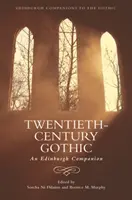 Gothicul secolului XX: An Edinburgh Companion - Twentieth-Century Gothic: An Edinburgh Companion