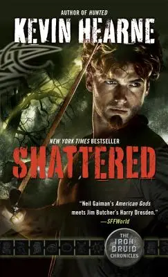 Sfărâmat: The Iron Druid Chronicles, Cartea a șaptea - Shattered: The Iron Druid Chronicles, Book Seven