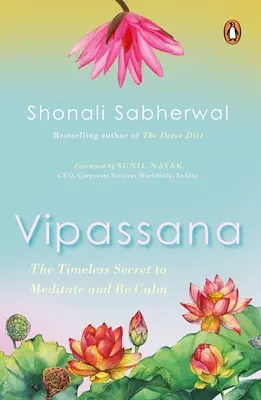 Vipassana: Calea indiană de a fi fericit și conștient - Vipassana: The Indian Way to Be Happy and Mindful