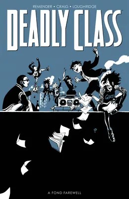 Deadly Class, volumul 11: A Fond Farewell - Deadly Class, Volume 11: A Fond Farewell