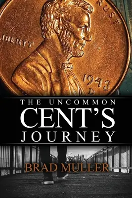 Călătoria centului neobișnuit (The Uncommon Cent's Journey) - The Uncommon Cent's Journey