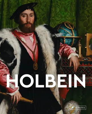 Holbein: Maeștri ai artei - Holbein: Masters of Art