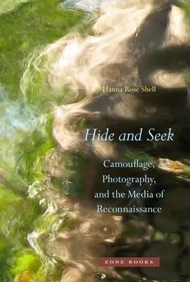 Hide and Seek: Camuflajul, fotografia și mijloacele de recunoaștere - Hide and Seek: Camouflage, Photography, and the Media of Reconnaissance