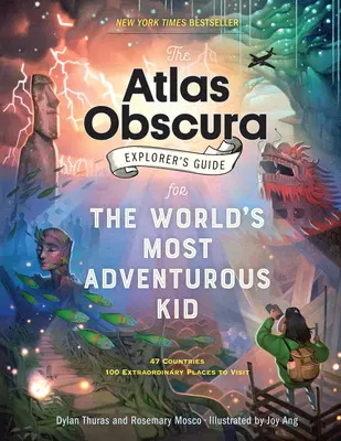 Ghidul exploratorului Atlas Obscura pentru cel mai aventuros copil din lume (The Atlas Obscura Explorer's Guide for the World's Most Adventurous Kid) - The Atlas Obscura Explorer's Guide for the World's Most Adventurous Kid