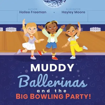 Muddy Ballerinas și marea petrecere de bowling - Muddy Ballerinas and the Big Bowling Party