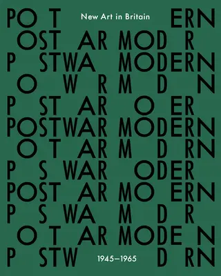 Postwar Modern: Noua artă în Marea Britanie 1945-65 - Postwar Modern: New Art in Britain 1945-65