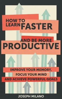 Cum să înveți mai repede și să fii mai productiv - How to Learn Faster & Be More Productive