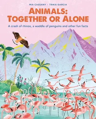 Animale: Împreună sau singuri: Un accident de rinoceri, un dans de pinguini și alte fapte amuzante - Animals: Together or Alone: A Crash of Rhinos, a Waddle of Penguins and Other Fun Facts