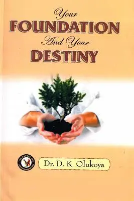 Fundația ta și destinul tău - Your Foundation and your Destiny