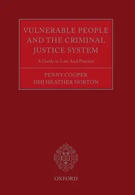 Persoanele vulnerabile și sistemul de justiție penală: Un ghid de legislație și practică - Vulnerable People and the Criminal Justice System: A Guide to Law and Practice