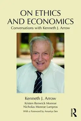 Despre etică și economie: Conversații cu Kenneth J. Arrow - On Ethics and Economics: Conversations with Kenneth J. Arrow