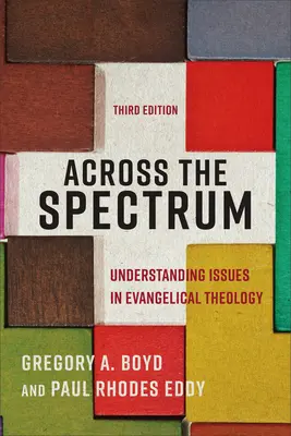 Across the Spectrum: Înțelegerea problemelor din teologia evanghelică - Across the Spectrum: Understanding Issues in Evangelical Theology