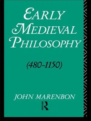 Filosofia medievală timpurie 480-1150: O introducere - Early Medieval Philosophy 480-1150: An Introduction