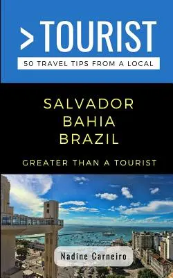 Greater Than a Tourist- Salvador Bahia Brazilia: 50 de sfaturi de călătorie de la un localnic - Greater Than a Tourist- Salvador Bahia Brazil: 50 Travel Tips from a Local