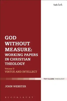 Dumnezeu fără măsură: Working Papers in Christian Theology: Volumul 1: Dumnezeu și lucrările lui Dumnezeu - God Without Measure: Working Papers in Christian Theology: Volume 1: God and the Works of God
