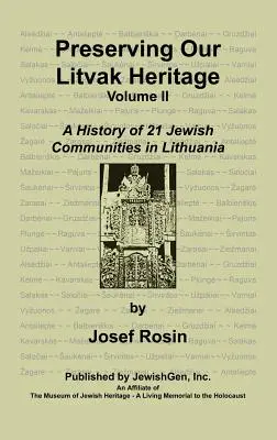 Păstrarea patrimoniului nostru litvak - Volumul II - Preserving Our Litvak Heritage- Volume II