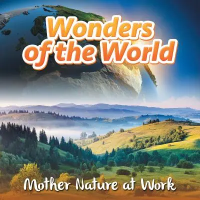 Minunile lumii: Mama Natură la lucru - Wonders of the World: Mother Nature at Work