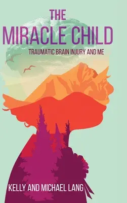 Copilul Miracol: Leziunile cerebrale traumatice și eu - The Miracle Child: Traumatic Brain Injury and Me