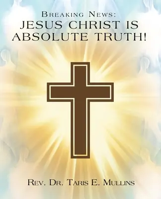 Vești de ultimă oră: Iisus Hristos este Adevărul Absolut! - Breaking News: Jesus Christ Is Absolute Truth!