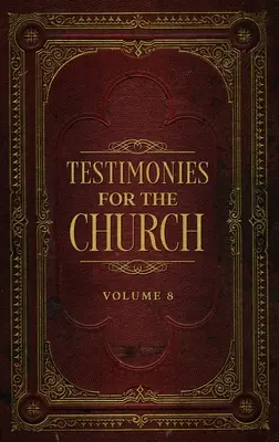 Mărturii pentru biserică Volumul 8 - Testimonies for the Church Volume 8