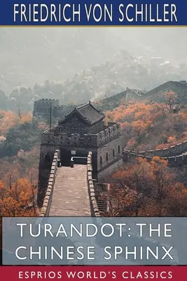 Turandot: Sfinxul chinez (Esprios Classics) - Turandot: The Chinese Sphinx (Esprios Classics)