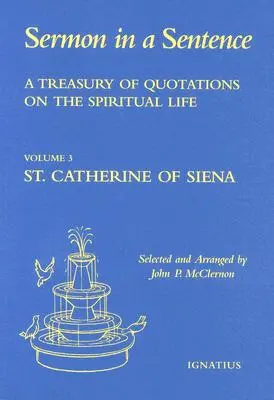 O comoară de citate despre viața spirituală din scrierile Sfintei Ecaterina de Siena, Doctor al Bisericii: Volumul 3 - A Treasury of Quotations on the Spiritual Life from the Writings of St Catherine of Siena, Doctor of the Church: Volume 3