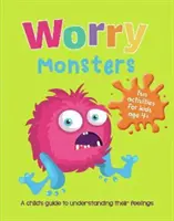 Worry Monsters - Ghidul unui copil pentru a face față sentimentelor sale - Worry Monsters - A Child's Guide to Coping With Their Feelings