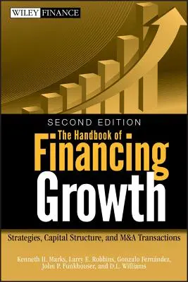The Handbook of Financing Growth: Strategii, structura capitalului și tranzacțiile de fuziuni și achiziții - The Handbook of Financing Growth: Strategies, Capital Structure, and M&A Transactions
