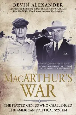 Războiul lui Macarthur: Geniul imperfect care i-a provocat pe americani - Macarthur's War: The Flawed Genius Who Challenged the American