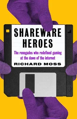 Shareware Heroes: Renegații care au redefinit jocurile în zorii internetului (Shareware Heroes: The Renegades Who Redefined Gaming at the Dawn of the Internet) - Shareware Heroes: The Renegades Who Redefined Gaming at the Dawn of the Internet