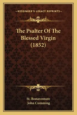 Psaltirea Sfintei Fecioare (1852) - The Psalter Of The Blessed Virgin (1852)