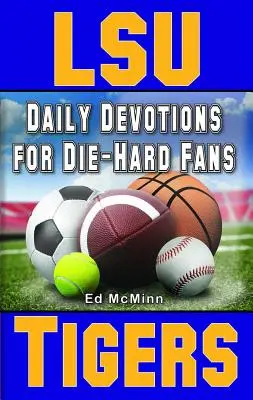 Devoțiuni zilnice pentru fanii înfocați LSU Tigers - Daily Devotions for Die-Hard Fans LSU Tigers