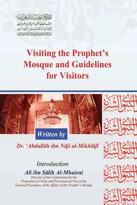 Vizitarea Moscheii Profetului și îndrumări pentru vizitatori - Visiting the Prophet's Mosque and Guidelines for Visitors