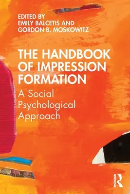 Manualul de formare a impresiilor: O abordare psihologică socială - The Handbook of Impression Formation: A Social Psychological Approach