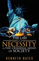 Legea necesității vs. mintea criminală a societății (The Law of Necessity vs. The Criminal Mind of Society) - The Law of Necessity vs. The Criminal Mind of Society