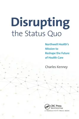 Tulburarea statu-quo-ului: Misiunea Northwell Health de a remodela viitorul asistenței medicale - Disrupting the Status Quo: Northwell Health's Mission to Reshape the Future of Health Care
