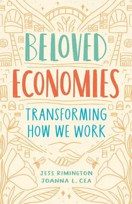Economii iubite: Transformarea modului în care lucrăm - Beloved Economies: Transforming How We Work