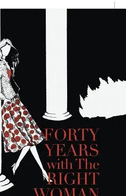 Patruzeci de ani cu femeia potrivită: A Memoir - Forty Years with the Right Woman: A Memoir